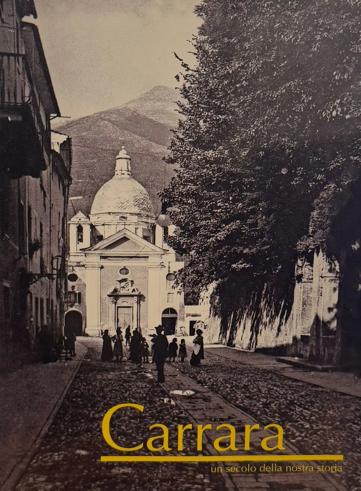 Carrara. Un secolo della nostra storia
