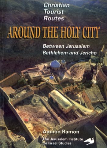 Around the Holy city. Between Jerusalem Bethlehem and Jericho