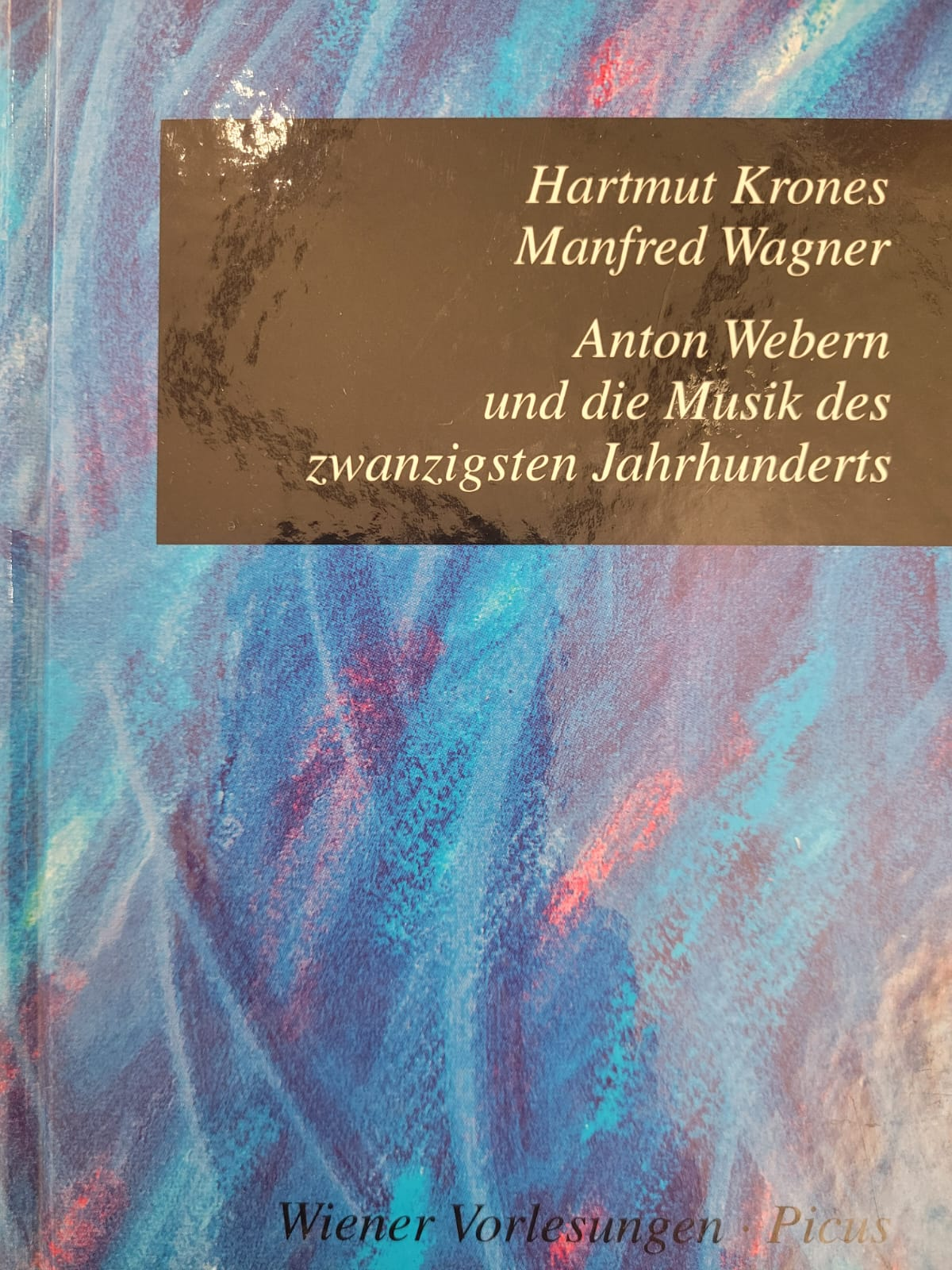 Anton Webern und die Musik des zwanzigsten Jahrhunnderts