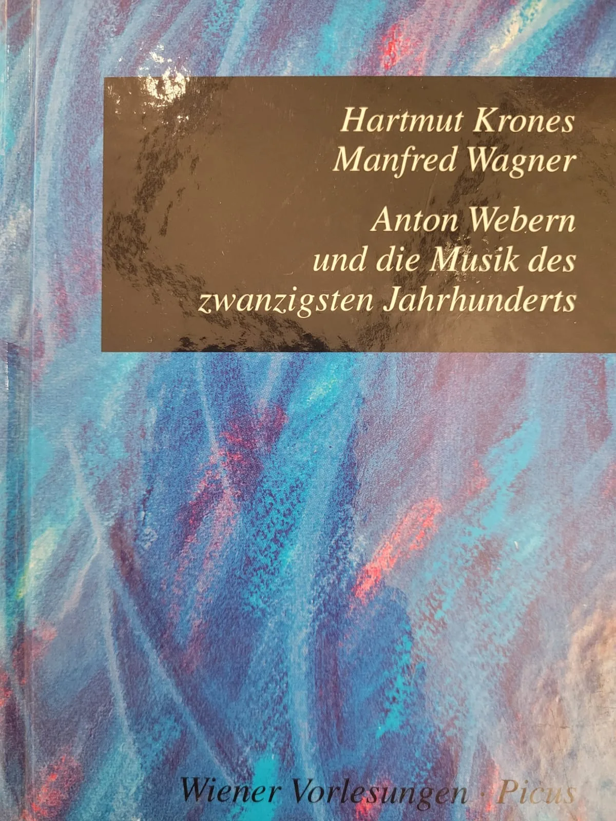 Anton Webern und die Musik des zwanzigsten Jahrhunnderts