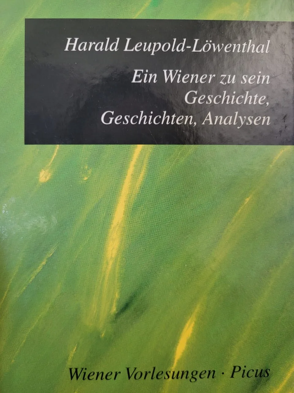 Ein Wiener zu sein Geschichte, Geschichten, Analysen